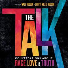 The Talk: Conversations about Race, Love & Truth Audiobook, by Wade Hudson, Cheryl Willis Hudson