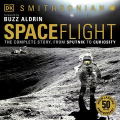 Spaceflight: The Complete Story from Sputnik to Curiousity Audiobook, by Giles Sparrow