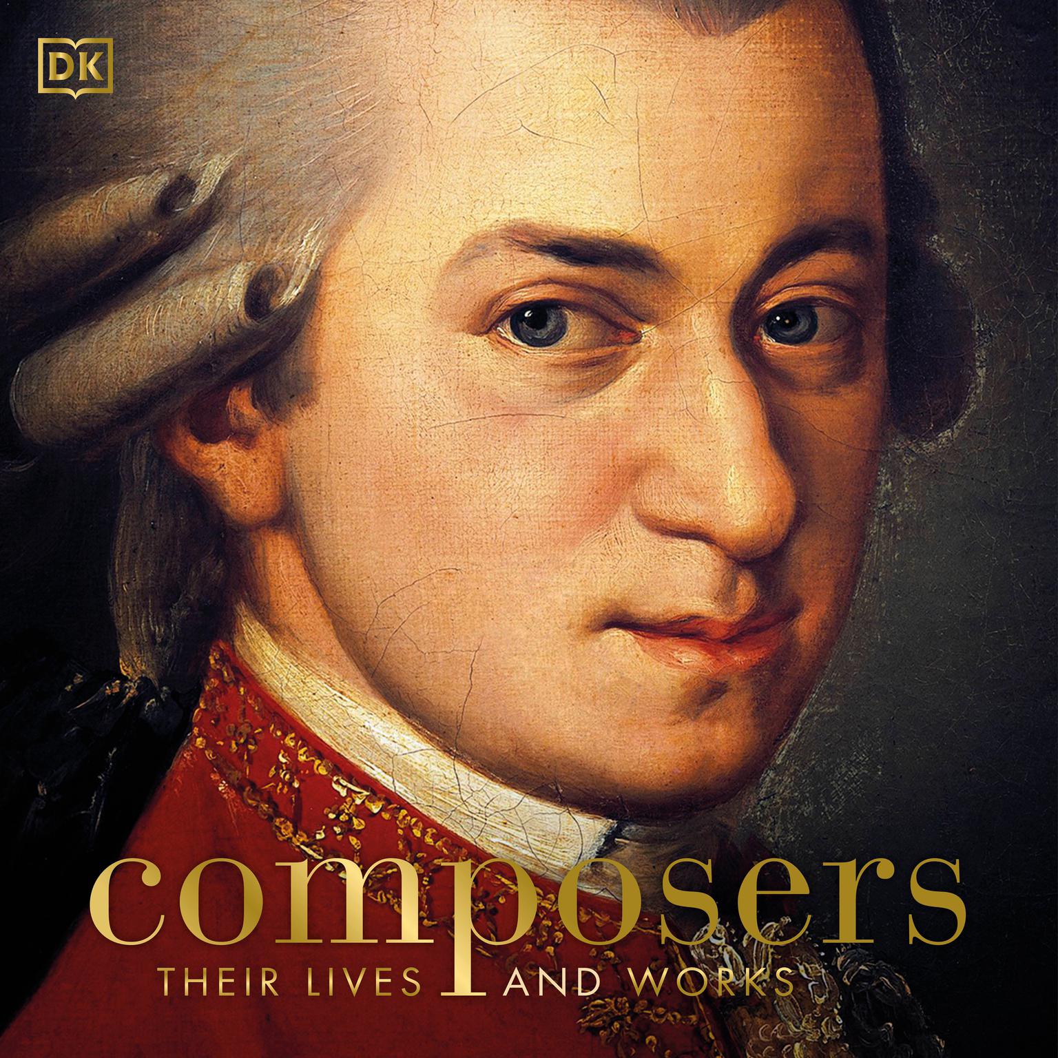 Composers: Their Lives and Works Audiobook, by DK  Books