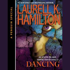 Dancing: An Anita Blake, Vampire Hunter Novella Audiobook, by Laurell K. Hamilton