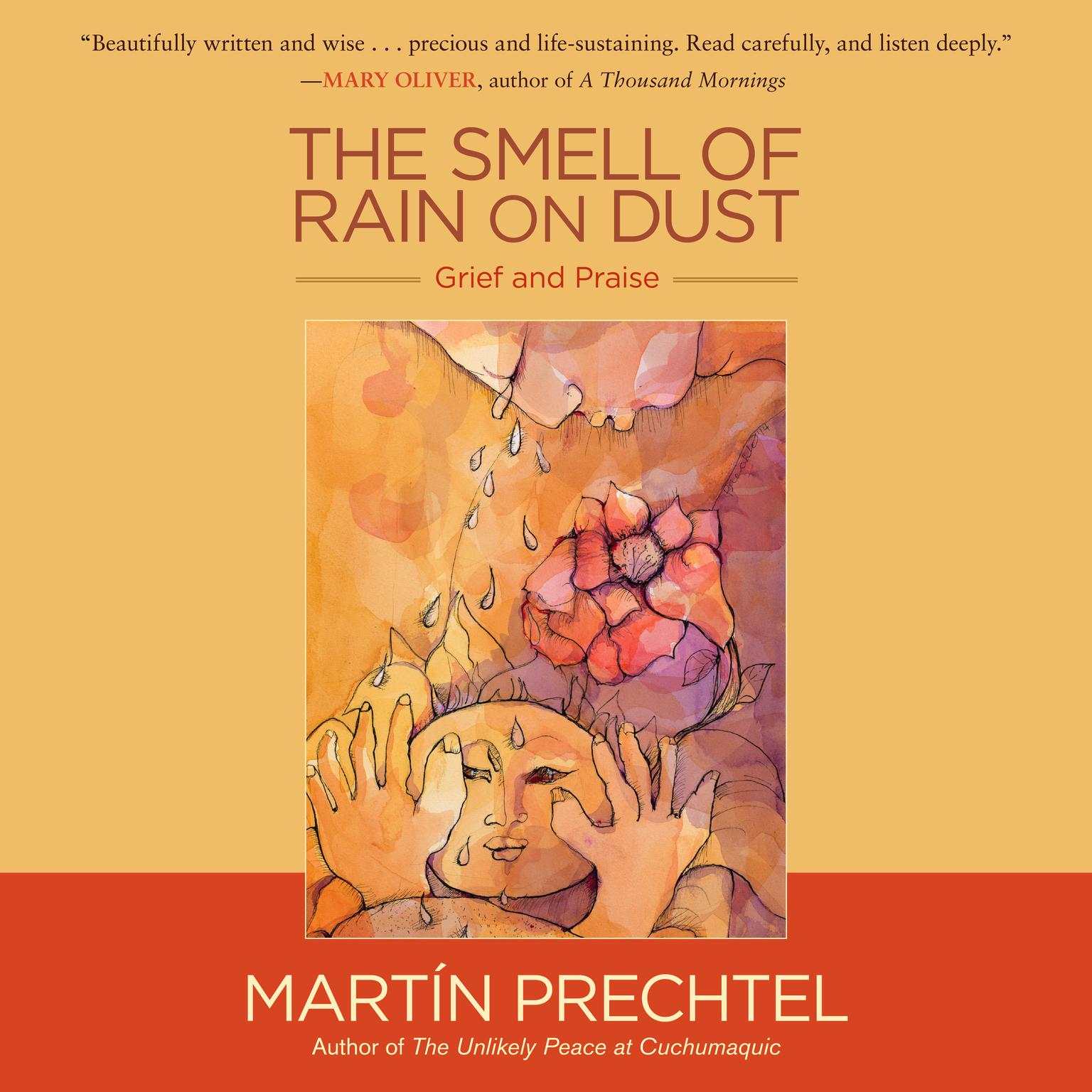 The Smell of Rain on Dust: Grief and Praise Audiobook, by Martín Prechtel