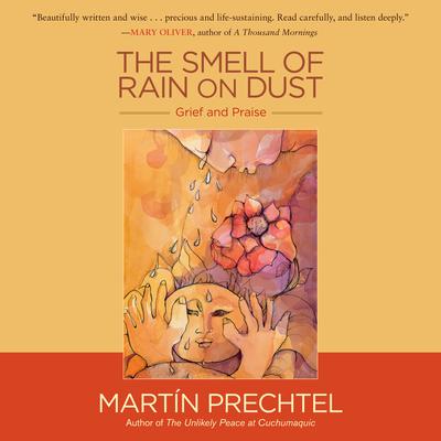 The Smell of Rain on Dust: Grief and Praise Audiobook, by 