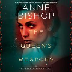The Queens Weapons Audiobook, by Anne Bishop
