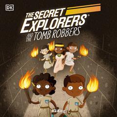 The Secret Explorers and the Tomb Robbers Audiobook, by SJ King