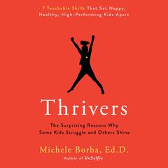 Thrivers: The Surprising Reasons Why Some Kids Struggle and Others Shine Audiobook, by 