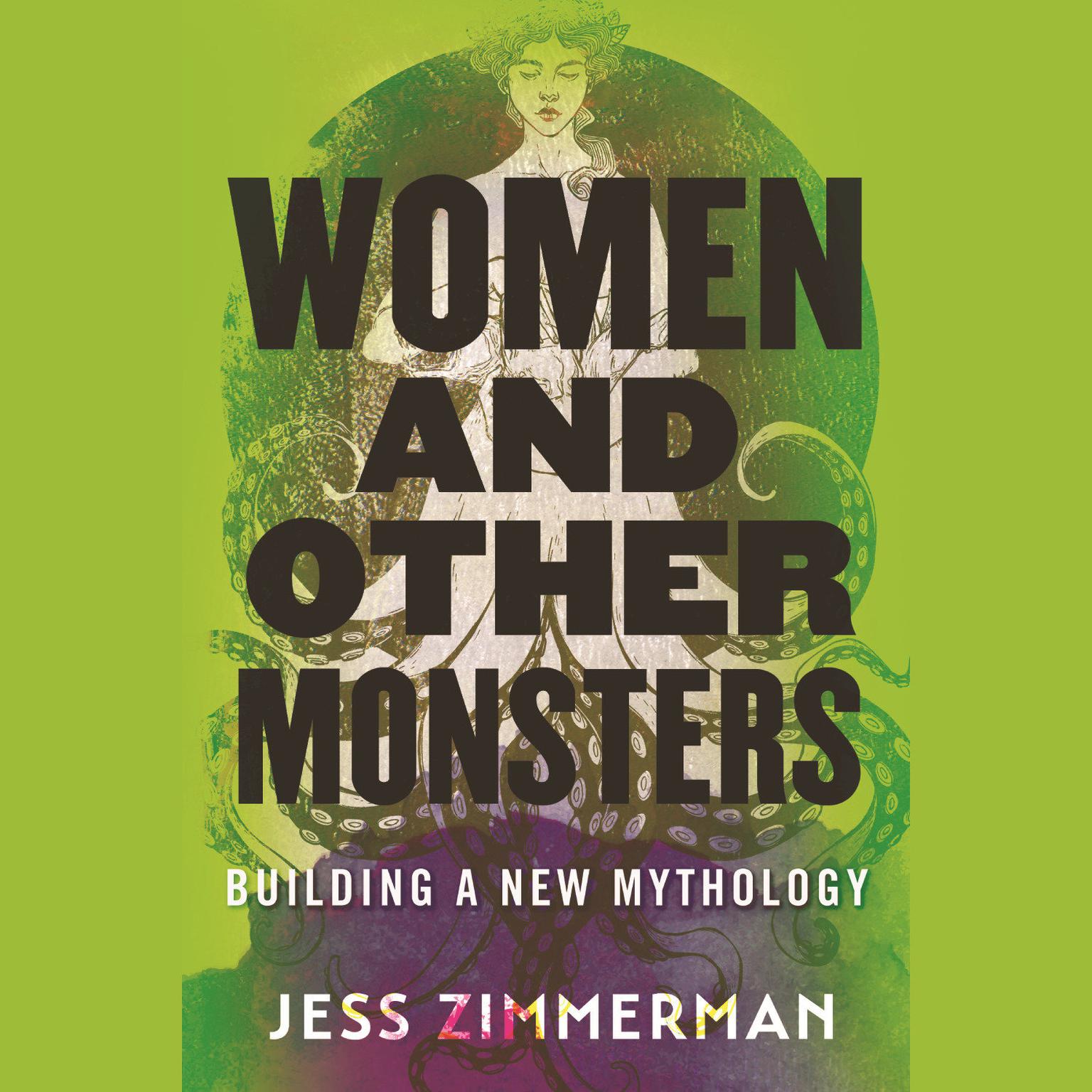 Women and Other Monsters: Building a New Mythology Audiobook, by Jess Zimmerman