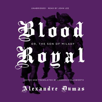 Blood Royal: Or, The Son of Milady Audiobook, by 