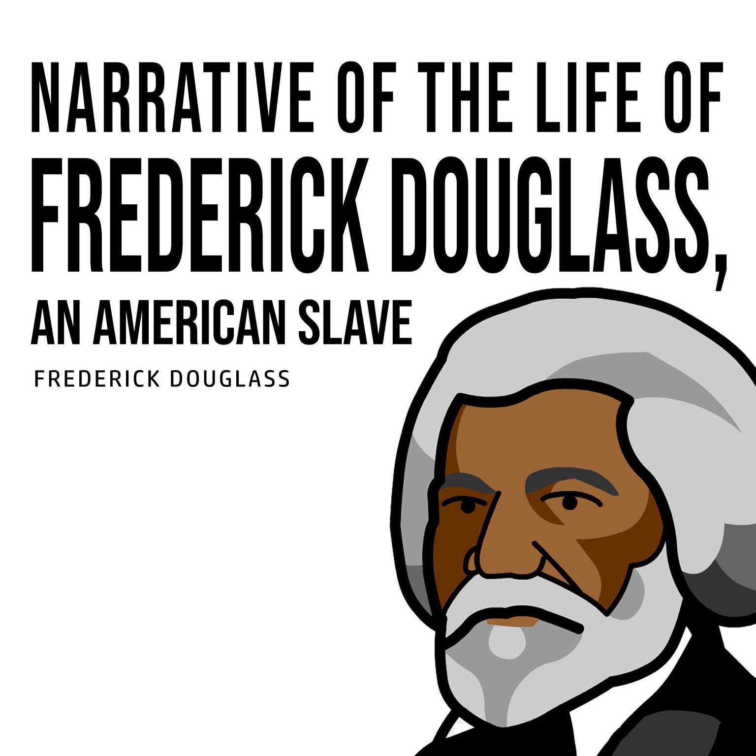 Narrative of the Life of Frederick Douglass, an American Slave Audiobook, by Frederick Douglass