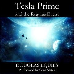 Tesla Prime and the Regulus Event Audiobook, by Douglas Equils