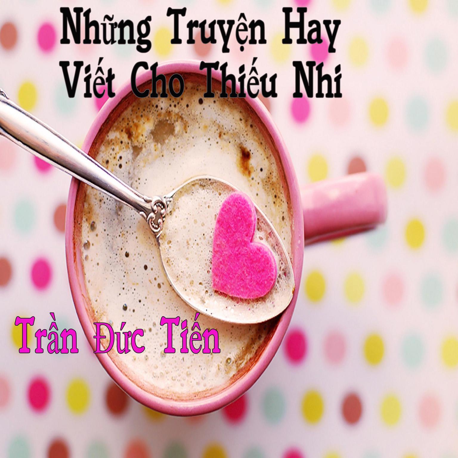 Những Truyện Hay Viết Cho Thiếu Nhi Audiobook, by Trần Đức Tiến