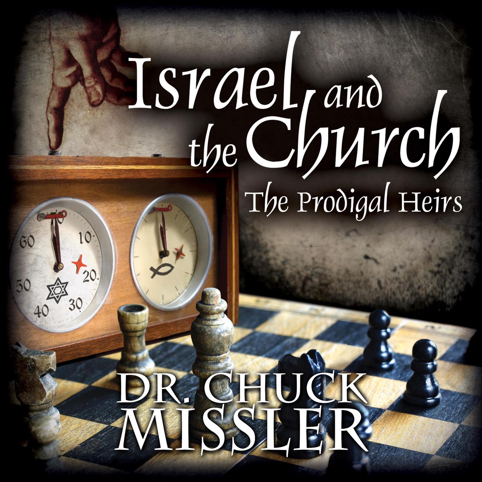 Israel and the Church: The Prodigal Heirs Audiobook, by Chuck Missler