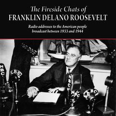 The Fireside Chats of Franklin Delano Roosevelt Audiobook, by Franklin Delano Roosevelt
