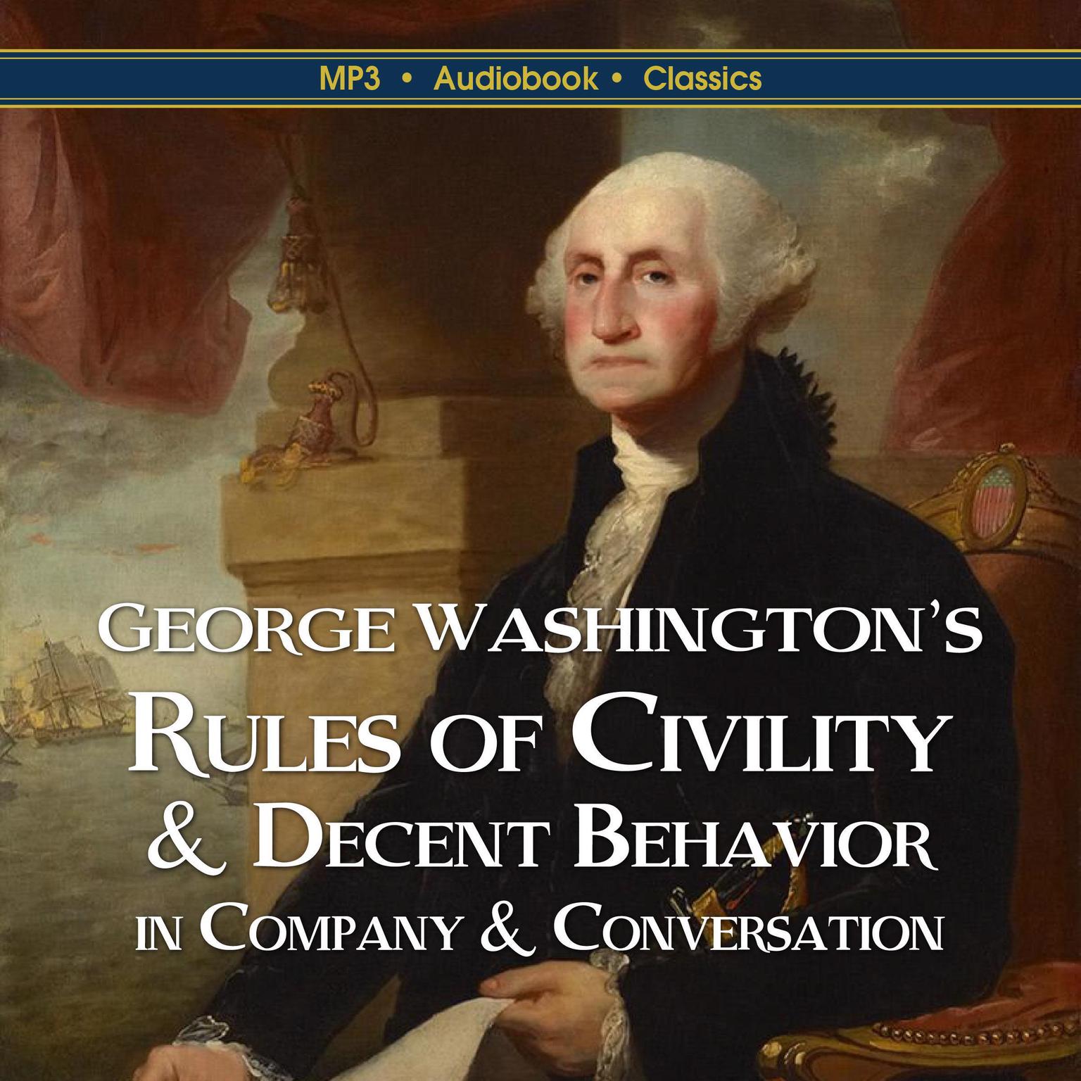George Washington’s Rules of Civility & Decent Behavior  In Company & Conversation Audiobook, by George Washington