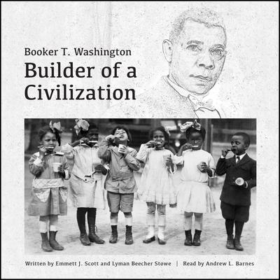 Booker T. Washington: Builder of a Civilization Audiobook, by Emmett J. Scott