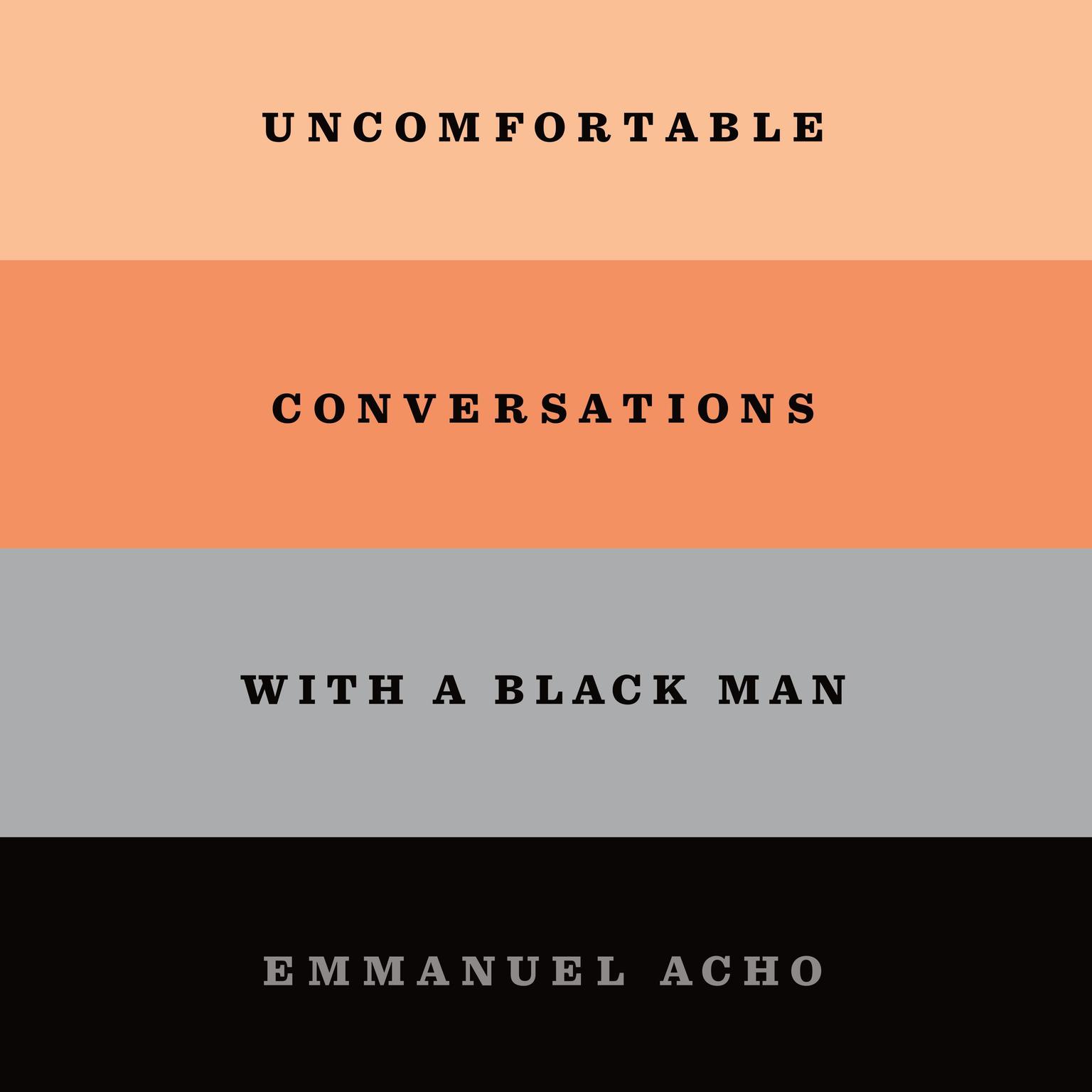 Uncomfortable Conversations with a Black Man Audiobook, by Emmanuel Acho