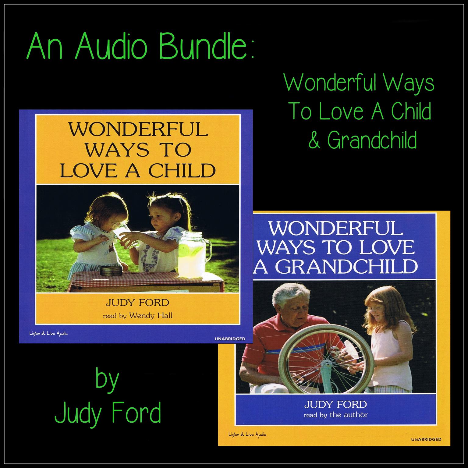 An Audio Bundle: : Wonderful Ways To Love A Child & Grandchild Audiobook, by Judy Ford
