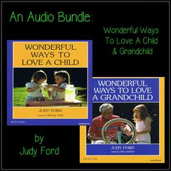 An Audio Bundle: Wonderful Ways To Love A Child & Grandchild: Wonderful Ways To Love A Child & Grandchild Audiobook, by Judy Ford