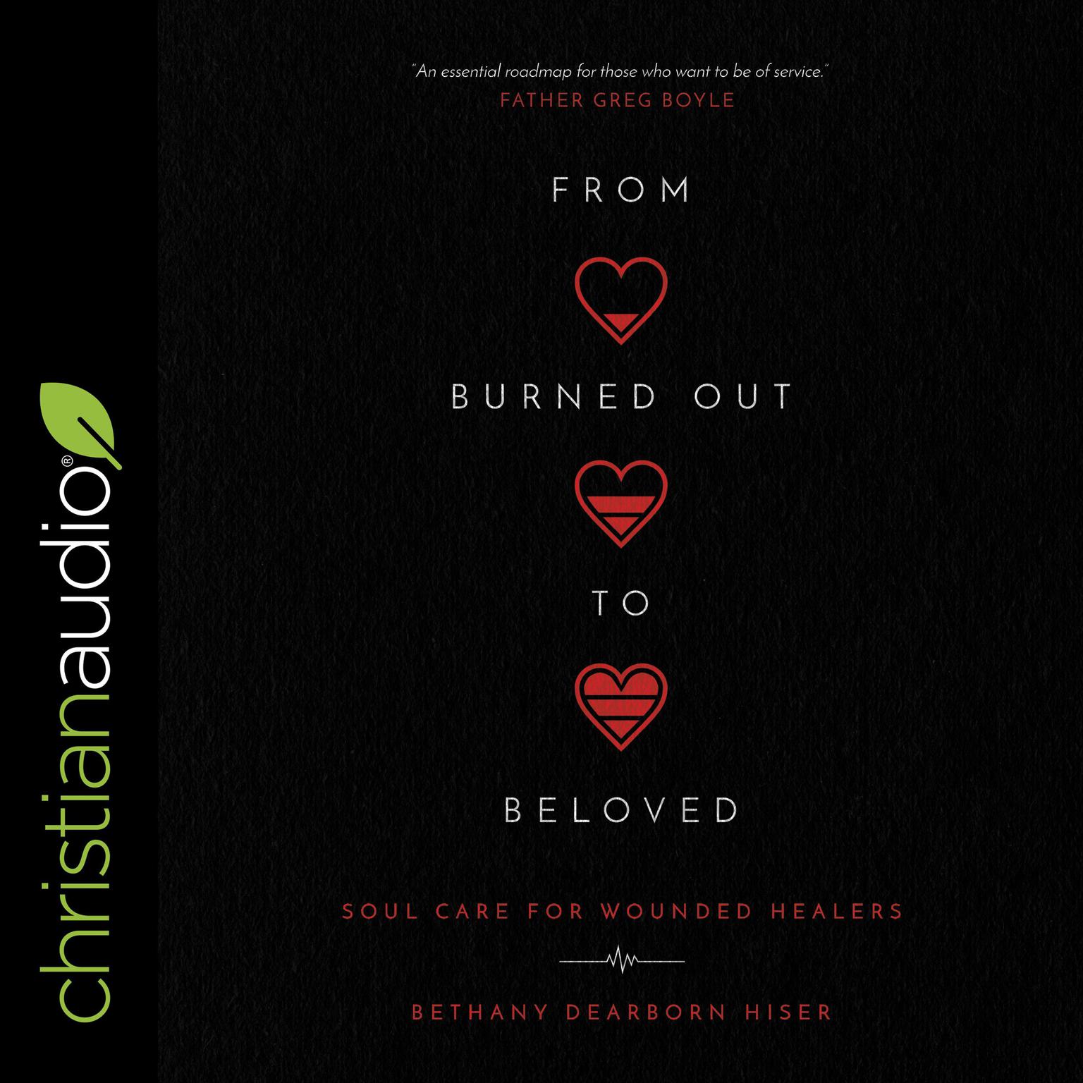 From Burned Out to Beloved: Soul Care for Wounded Healers Audiobook, by Bethany Dearborn Hiser