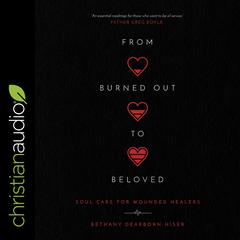 From Burned Out to Beloved: Soul Care for Wounded Healers Audiobook, by Bethany Dearborn Hiser