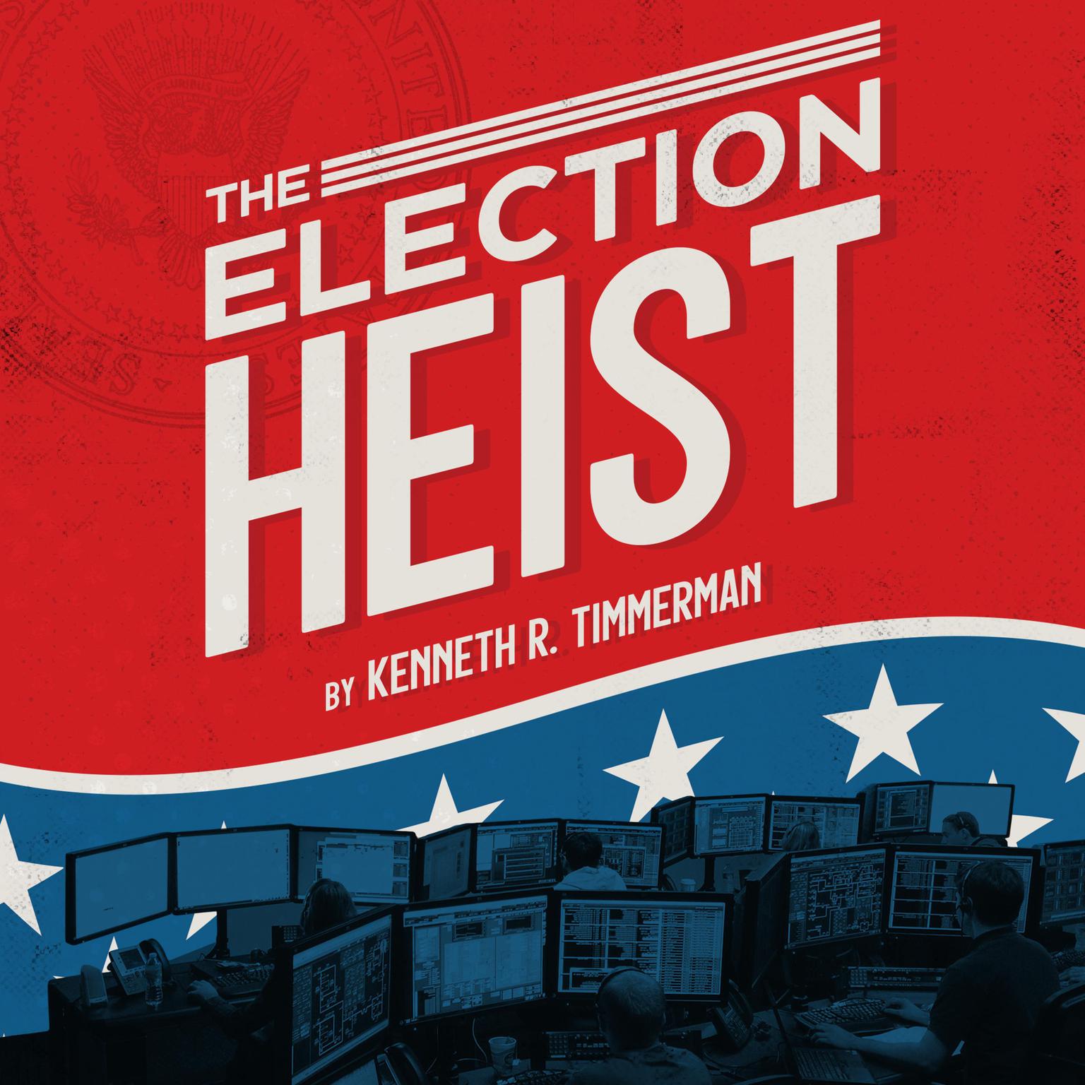 The Election Heist Audiobook, by Kenneth R. Timmerman
