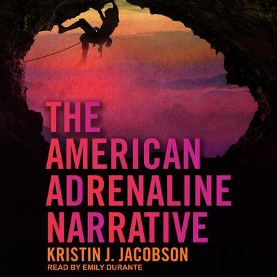 The American Adrenaline Narrative Audiobook, by Kristin J. Jacobson