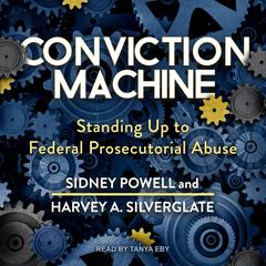 Conviction Machine: Standing Up to Federal Prosecutorial Abuse Audiobook, by Harvey Silverglate