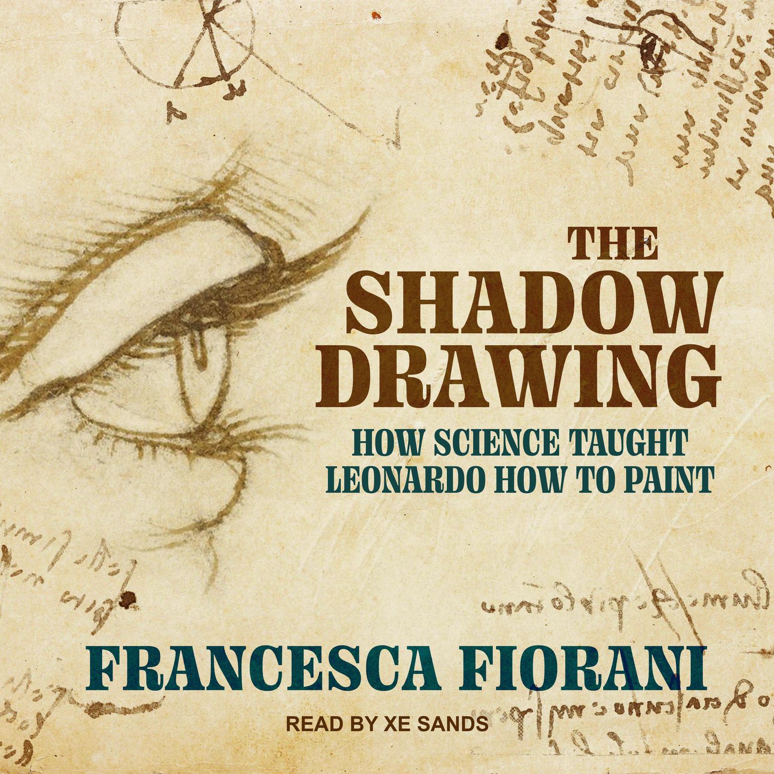 The Shadow Drawing: How Science Taught Leonardo How to Paint Audiobook, by Francesca Fiorani