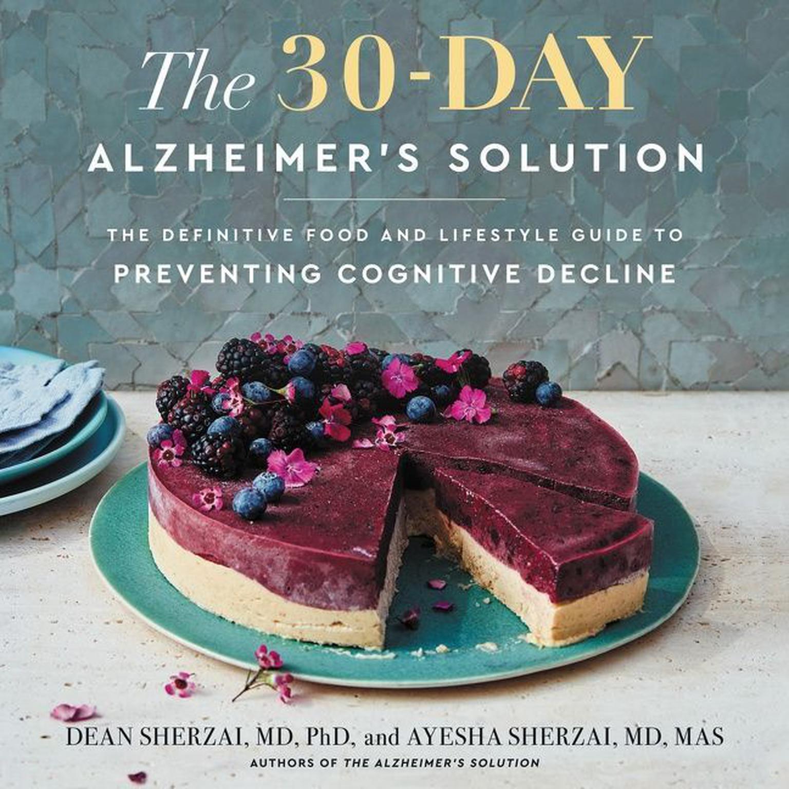 The 30-Day Alzheimers Solution: The Definitive Food and Lifestyle Guide to Preventing Cognitive Decline Audiobook, by Ayesha Sherzai