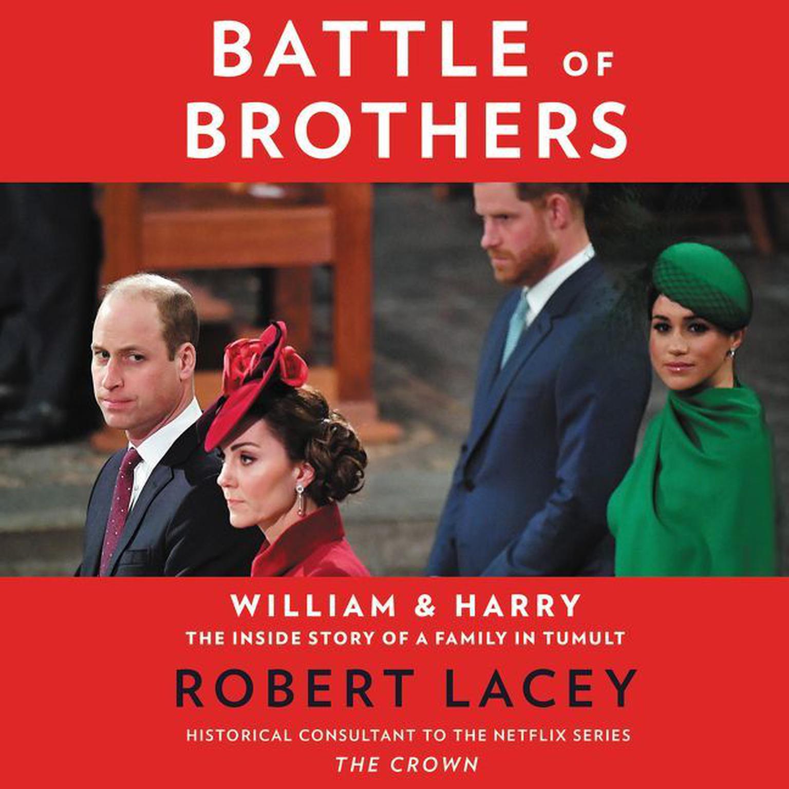 Battle of Brothers: William and Harry – The Inside Story of a Family in Tumult Audiobook, by Robert Lacey