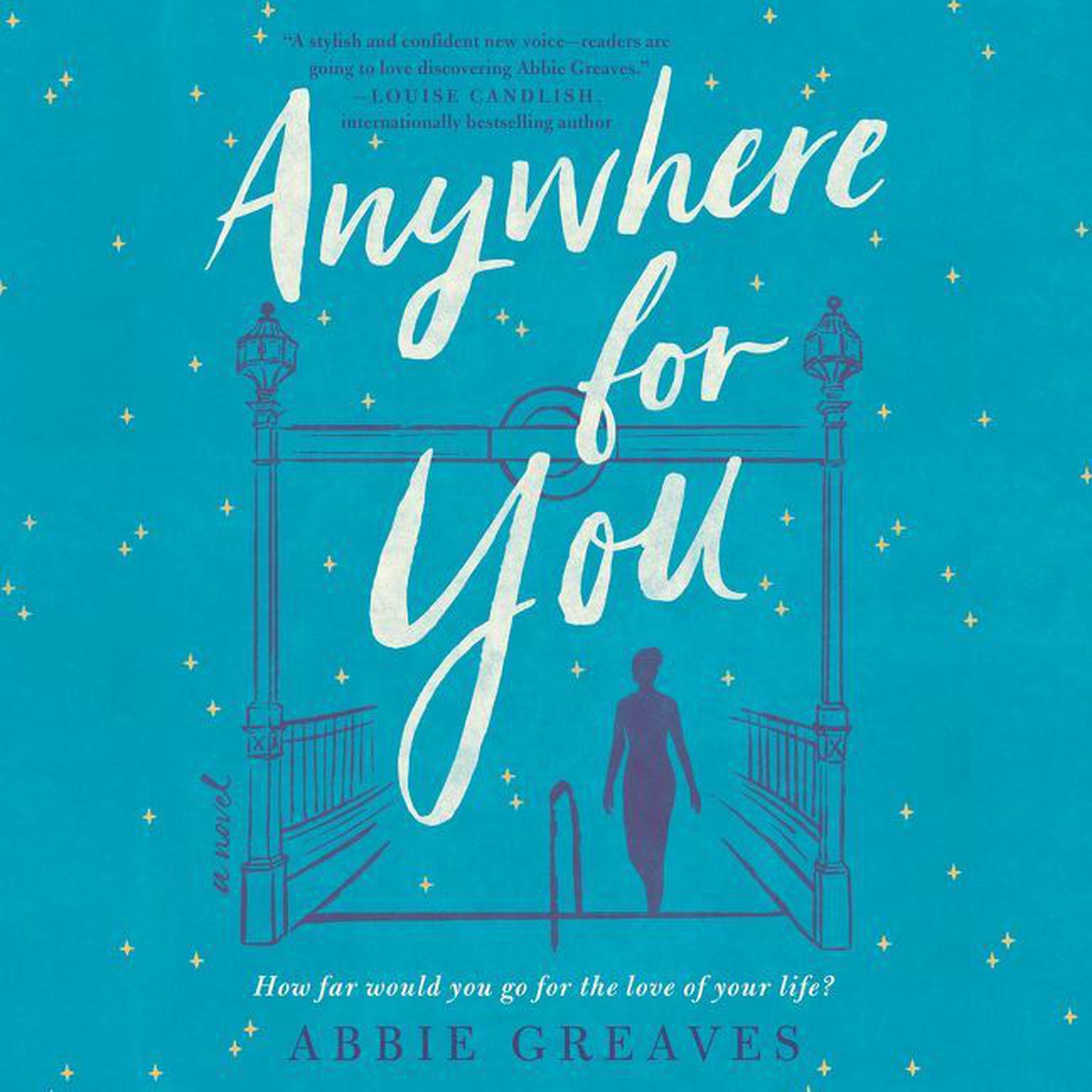Anywhere for You: A Novel Audiobook, by Abbie Greaves