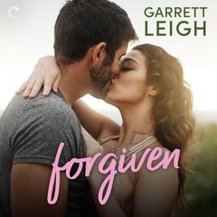 Forgiven: A Second Chance Romance Audiobook, by Garrett Leigh