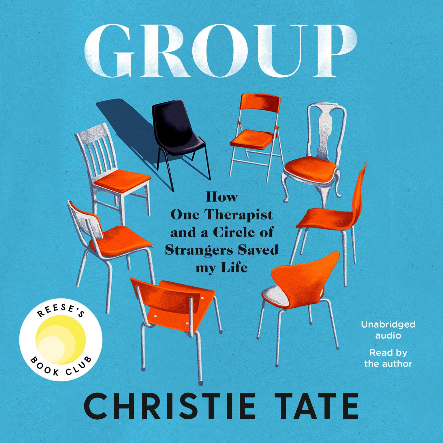 Group: How One Therapist and a Circle of Strangers Saved My Life Audiobook, by Christie Tate