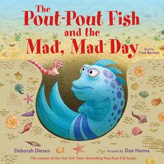 The Pout-Pout Fish and the Mad, Mad Day Audiobook, by Deborah Diesen