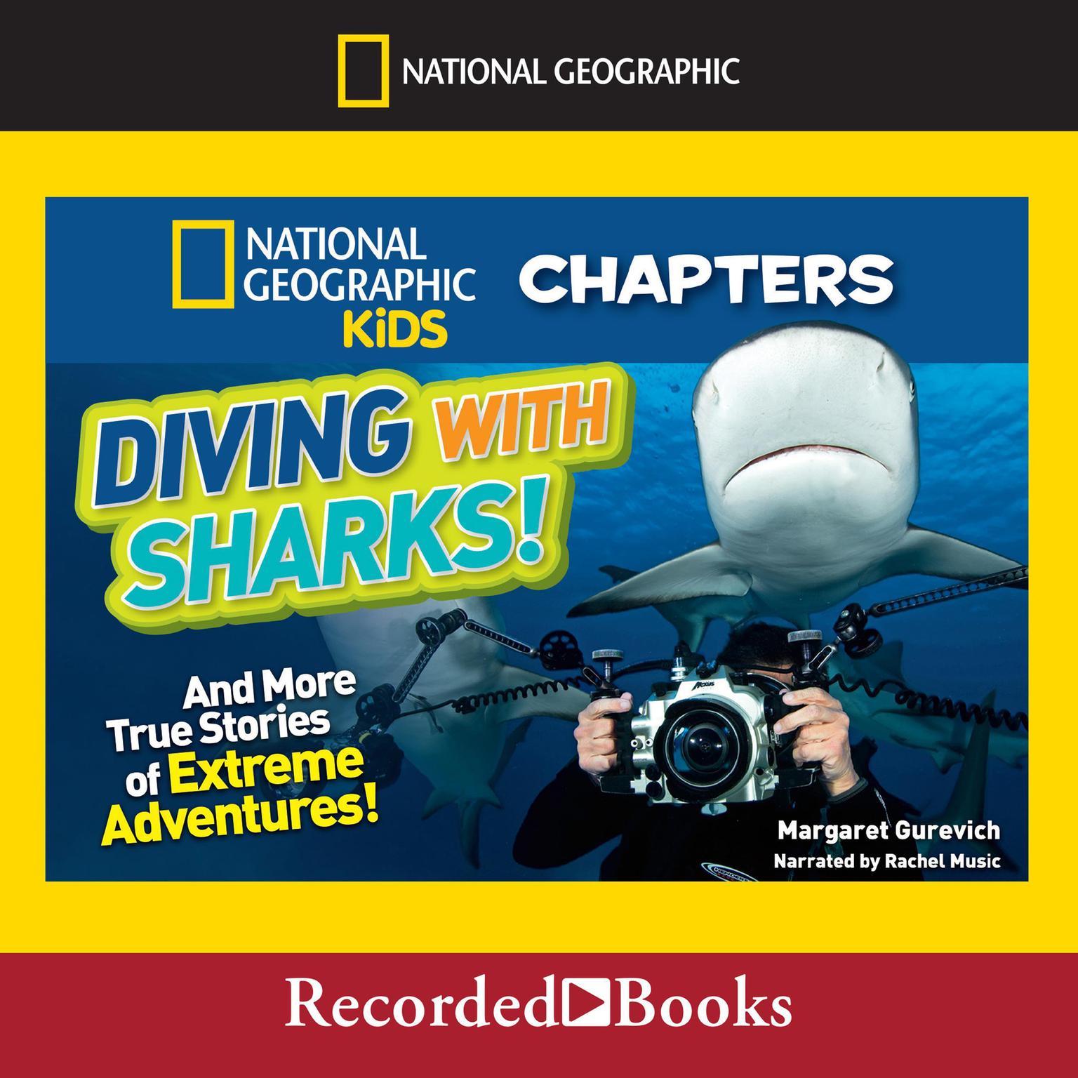 Diving with Sharks!: And More True Stories of Extreme Adventures Audiobook, by Margaret Gurevich
