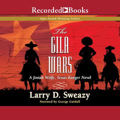 The Gila Wars Audiobook, by Larry D. Sweazy