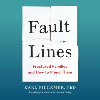 Fault Lines: Fractured Families and How to Mend Them Audiobook, by 