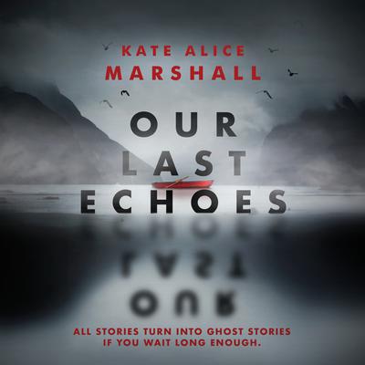 Our Last Echoes Audiobook, by Kate Alice Marshall