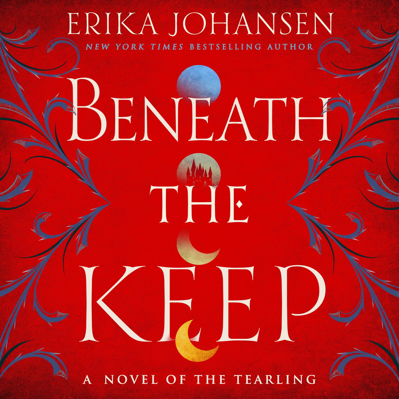 Beneath the Keep: A Novel of the Tearling Audiobook, by Erika Johansen