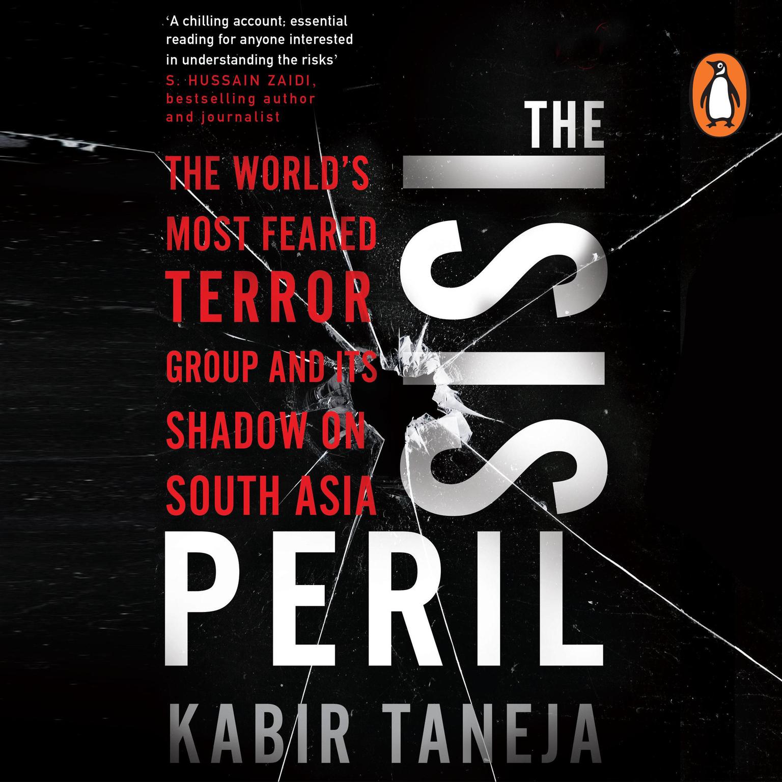 The ISIS Peril: The World’s Most Feared Terror Group and its Shadow on South Asia: The World’s Most Feared Terror Group and its Shadow on South Asia Audiobook, by Kabir Taneja