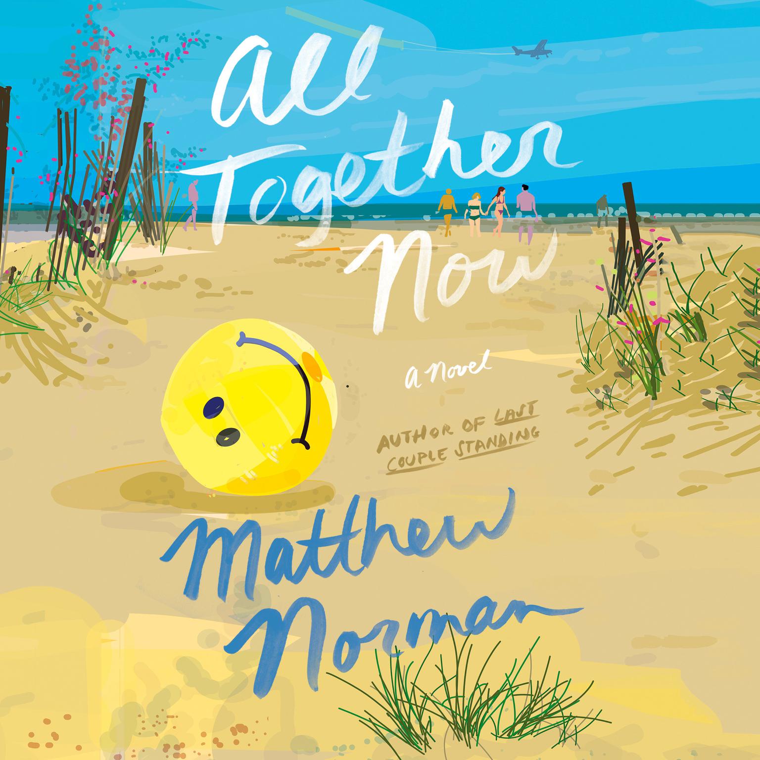 All Together Now: A Novel Audiobook, by Matthew Norman
