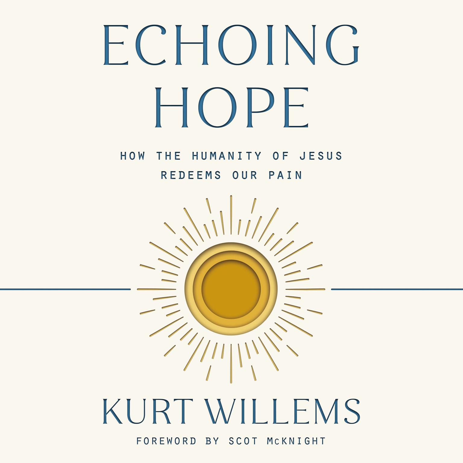 Echoing Hope: How the Humanity of Jesus Redeems Our Pain Audiobook, by Kurt Willems