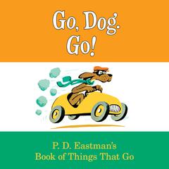 Go, Dog. Go! Audiobook, by P.D. Eastman