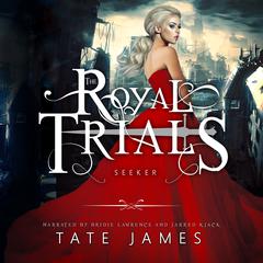 The Royal Trials: Seeker Audiobook, by Tate James