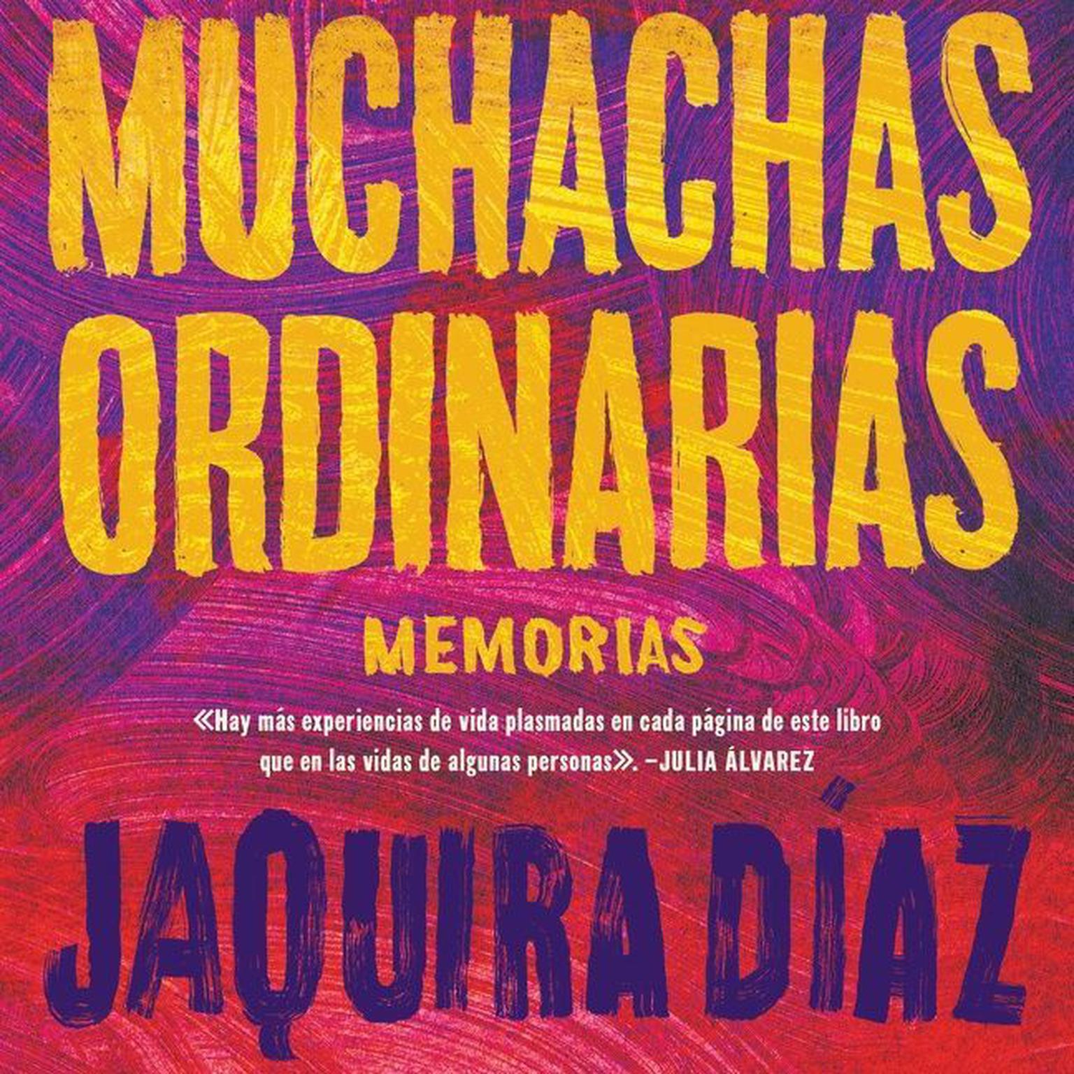 Ordinary Girls Muchachas ordinarias (Spanish edition): Memorias Audiobook, by Jaquira Diaz