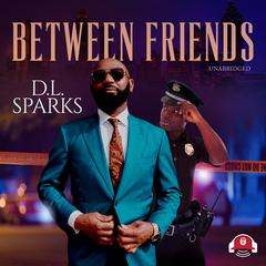 Between Friends Audiobook, by D.L. Sparks