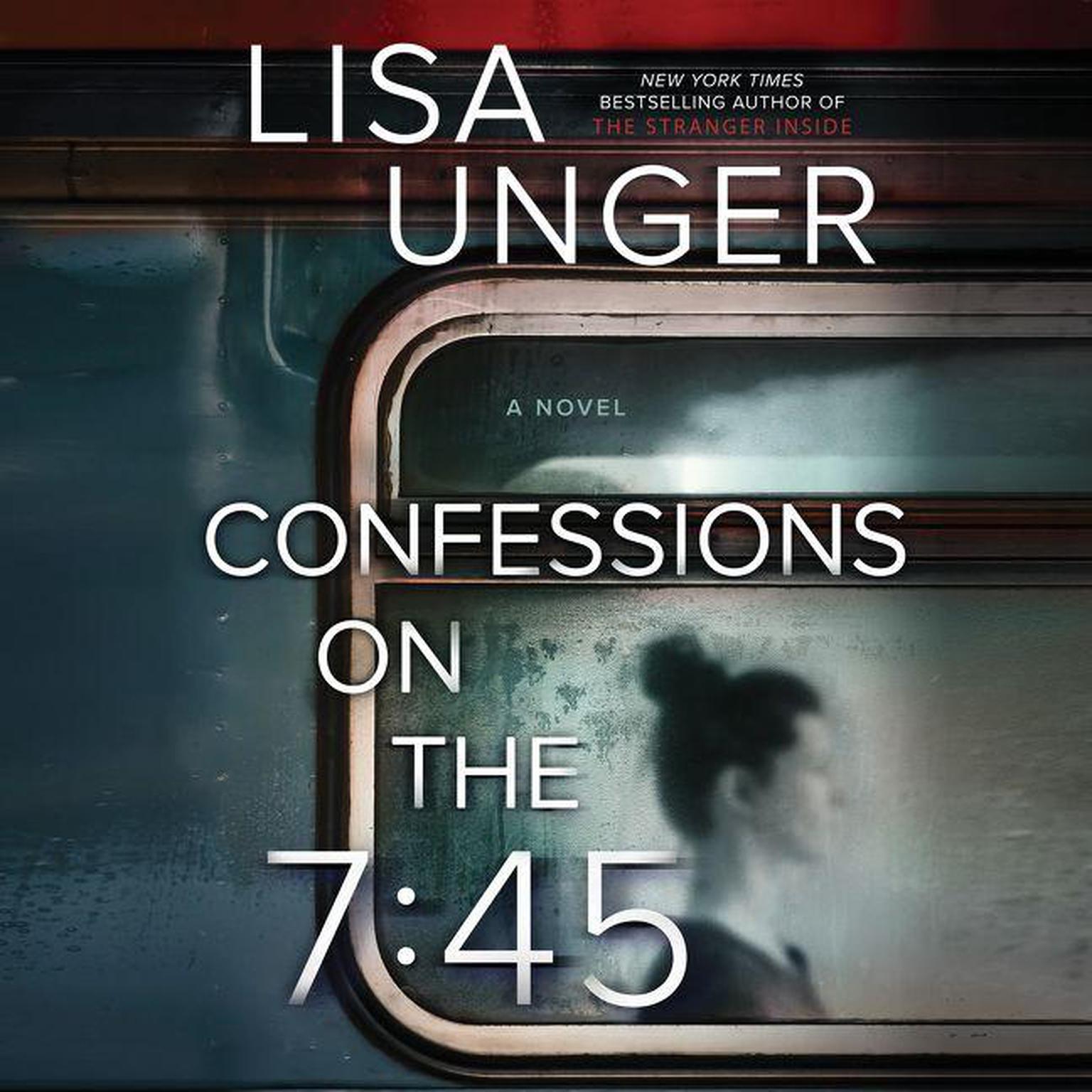 Confessions on the 7:45 Audiobook, by Lisa Unger
