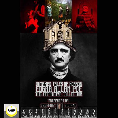 Untamed Tales of Horror; Edgar Allen Poe; The Definitive Collection Audiobook, by 