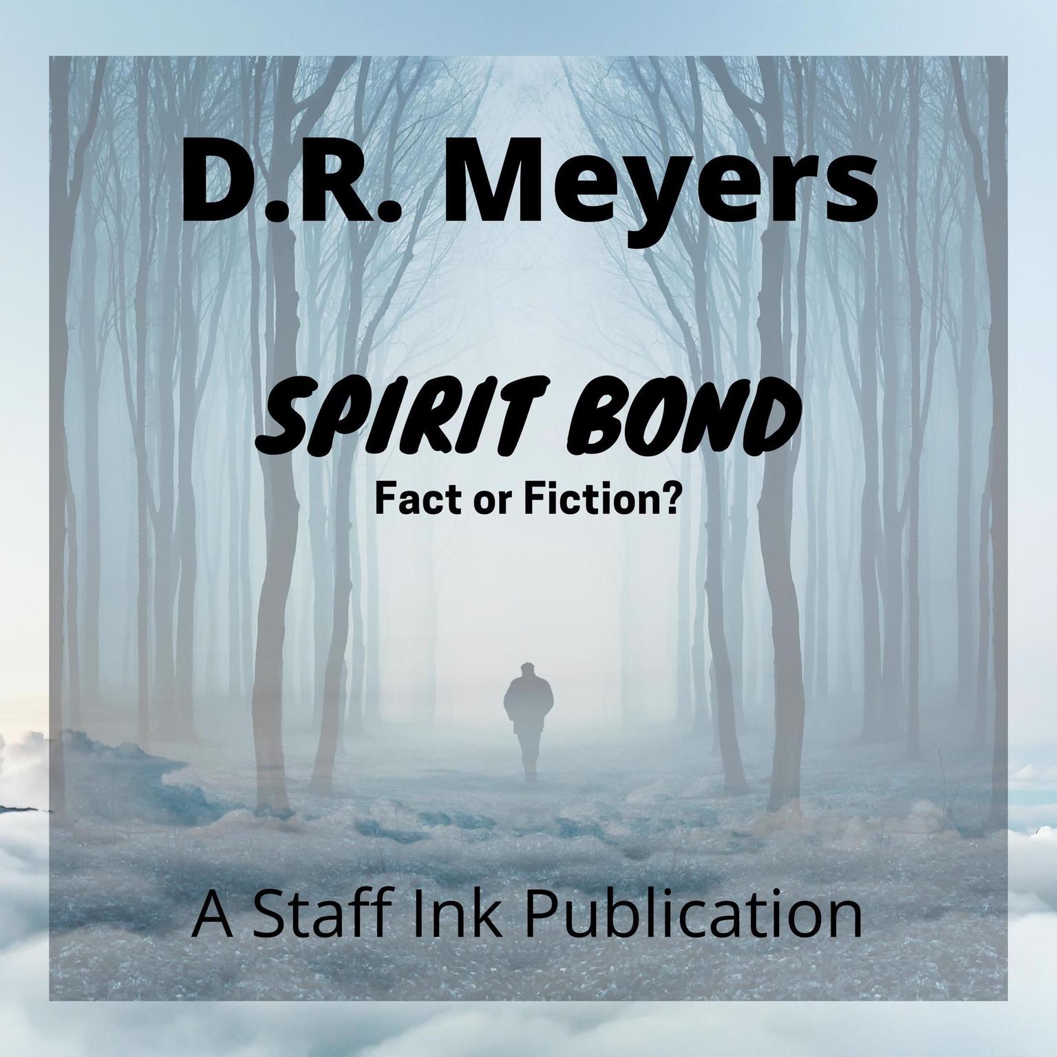 Spirit Bond—Fact or Fiction? Audiobook, by D.R. Meyers