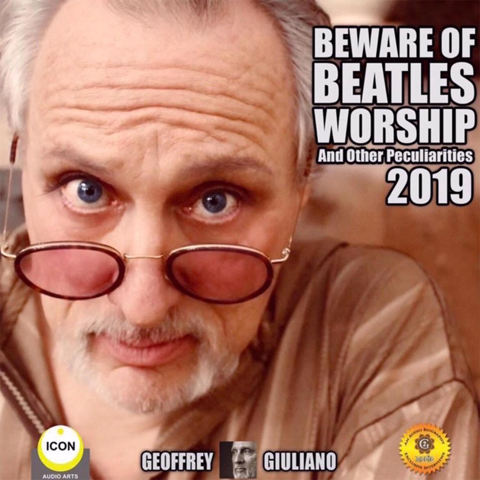 Beware of Beatles Worship and other Peculiarities 2019 Audiobook, by Geoffrey Giuliano