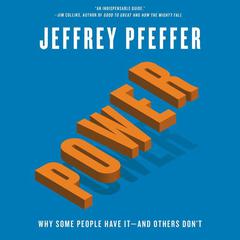 Power: Why Some People Have It—and Others Don't Audiobook, by Jeffrey Pfeffer